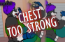 Chest Too Strong