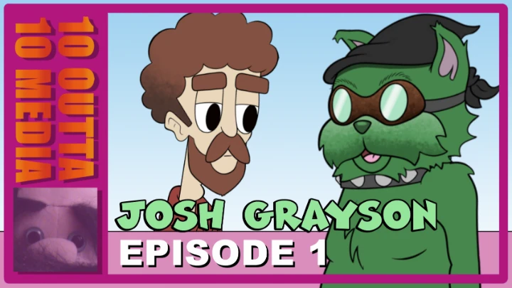 Josh Grayson: Episode 1