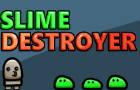 Slime Destroyer