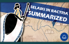 Selaiki in Bactria Summarized
