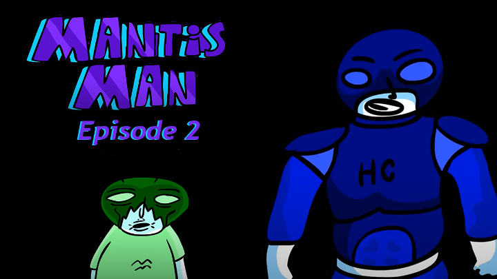 Mantis Man Episode 2: get a job