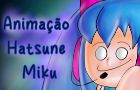 HATSUNE MIKU ANIMATION FOR SENHOR TIDO