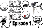 Bob And Rob: Episode 1