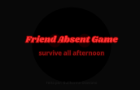 Friend Absent Game