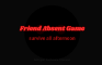 Friend Absent Game