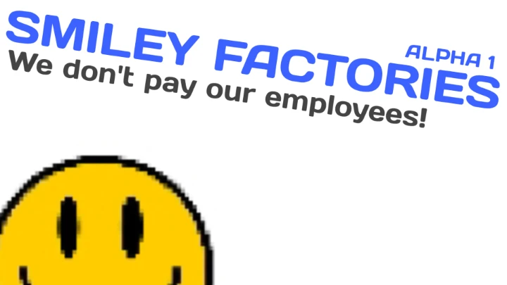 Smiley Factories (Alpha 1)