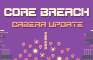 Core Breach - CAMERA update