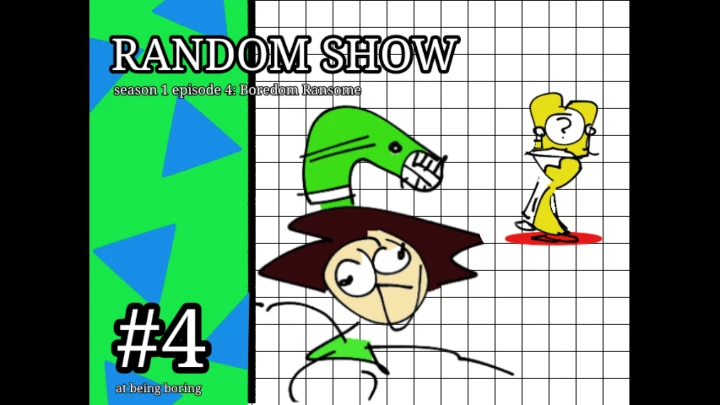 Random show episode 4 | a very expermintal episode: boredome ransom