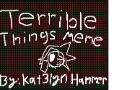 Terrible Things Meme