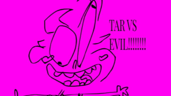 TAR VS EVIL