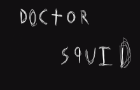 You are just like doctor squid