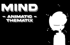 Mind - Animatic | TheMatiX - 19.05.2024