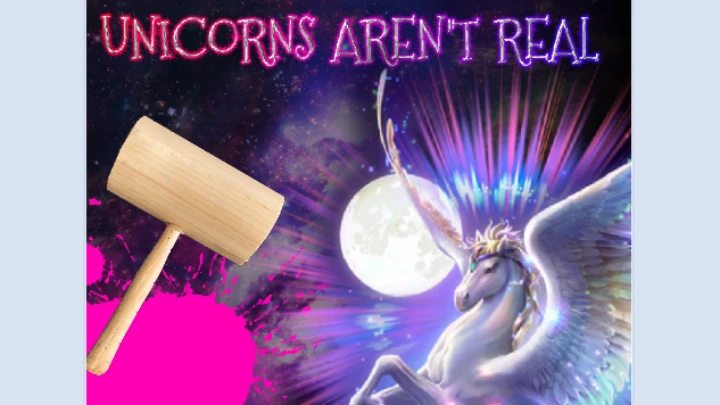 UNICORNS AREN'T REAL