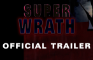 SUPER WRATH | Official Trailer
