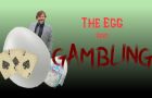 The Egg Goes Gambling