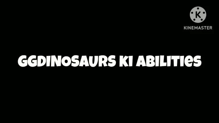 GGDINOSAURS's Ki Abilities