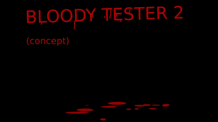 Bloody tester 2 the first VER (horrible..)