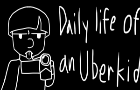 Daily life of an Uberkid