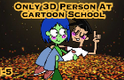 Only 3D person in cartoon school| parts 1-5