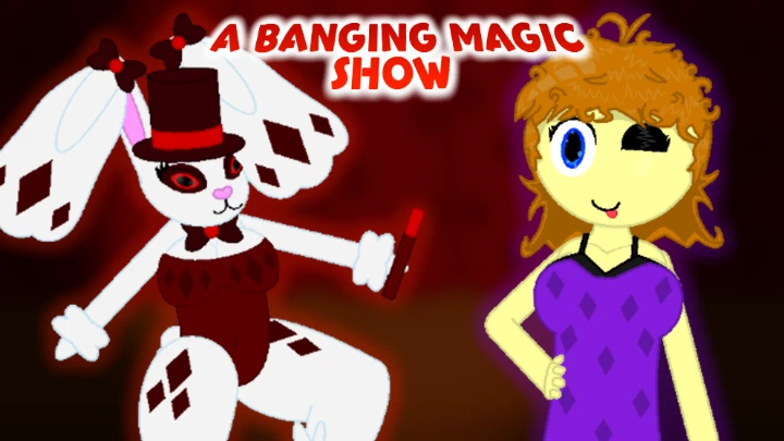 A Banging Magic Show