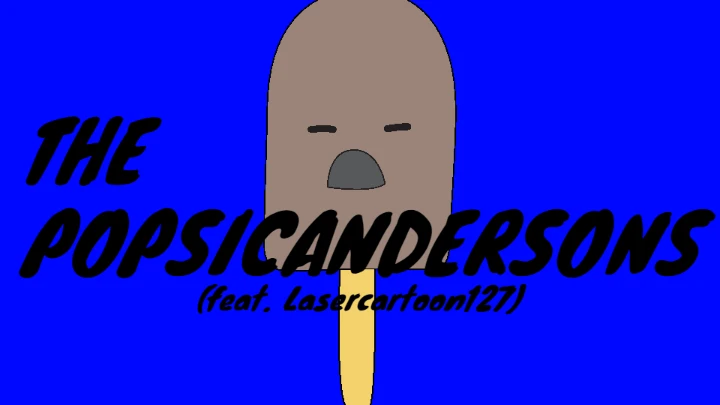 The Popsicandersons (feat. Lasercartoon127)