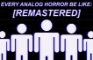 EVERY ANALOG HORROR BE LIKE: [REMASTERED]