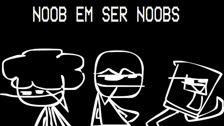 Noobs em ser noobs