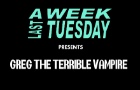 A Week Last Tuesday - Greg the Terrible Vampire