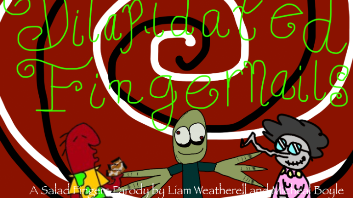 Dilapidated Fingernails | A Salad Fingers Parody by Liam Weatherell and Micheal Boyle