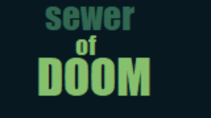 SEWER OF DOOM+