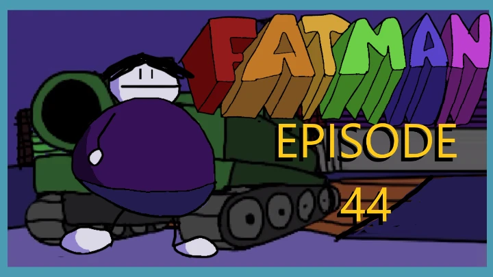 FATMAN episode 44