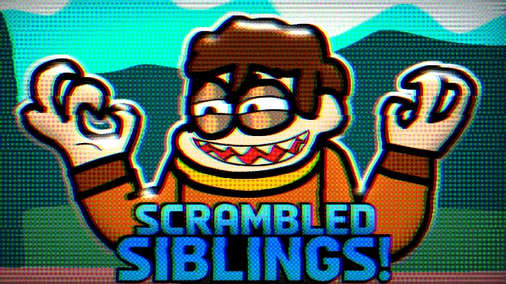 Scrambled Siblings! (PILOT)