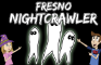 Fresno Nightcrawler