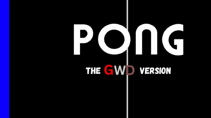 Pong: The GWD Version