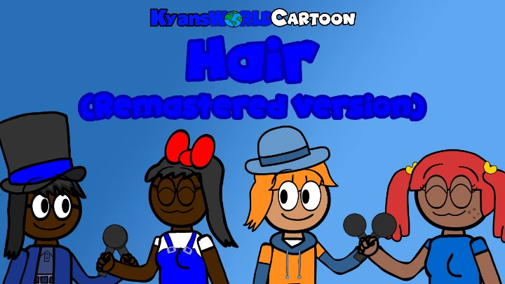 KyansWorldCartoon - Hair (Remastered Version) [Official Music Video]