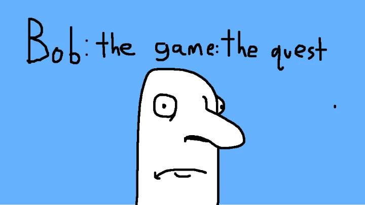 Bob: the game: the quest