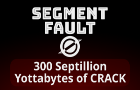 Segment Fault (01): 300 Septillion Yottabyes of CRACK