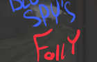 Blu spy’s folly