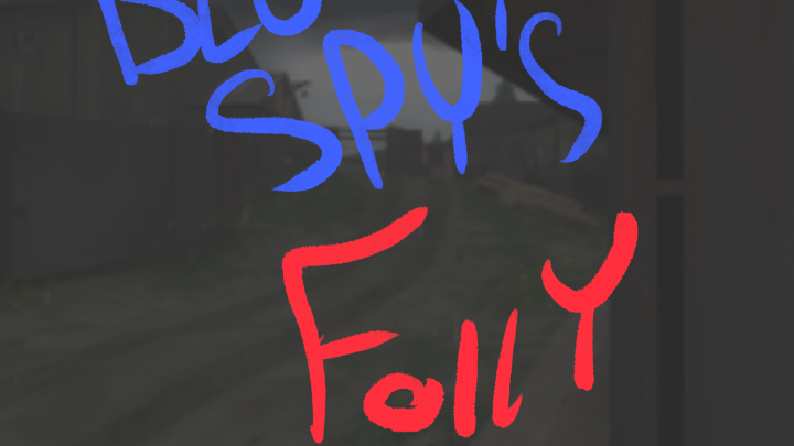 Blu spy’s folly