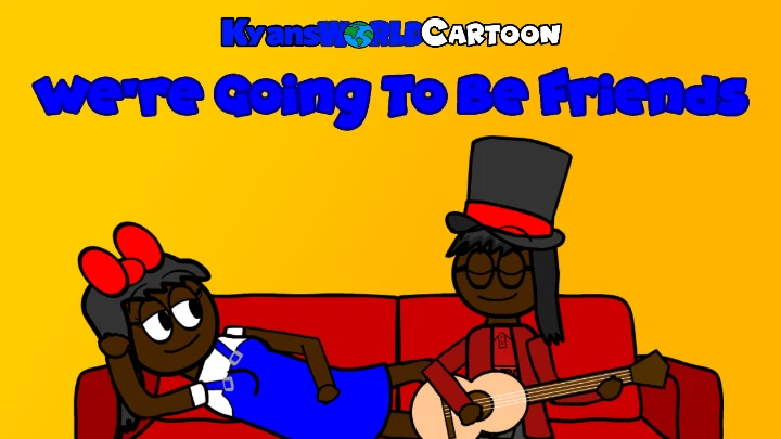 KyansWorldCartoon - We're Going To Be Friends [Official Music Video]