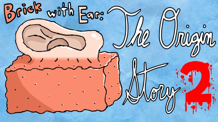 Brick with Ear: The Origin Story 2