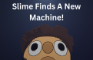 Slime Finds a Strange Machine...