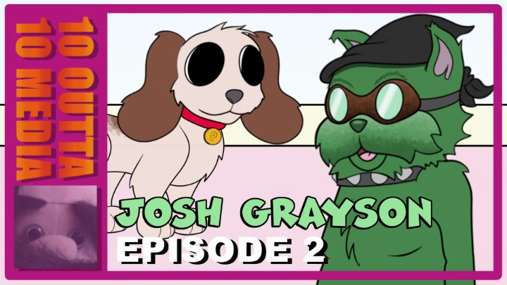 Josh Grayson: Episode 2