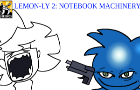 Lemon-ly 2: Notebook Machinery
