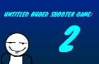 Untitled buged shooter game: 2