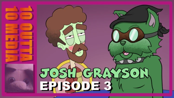 Josh Grayson: Episode 3