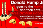 Donald Hump Junior eats three orphans because he was teleported to the desert by the devil