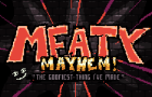 MEATY MAYHEM (The Full Experience)