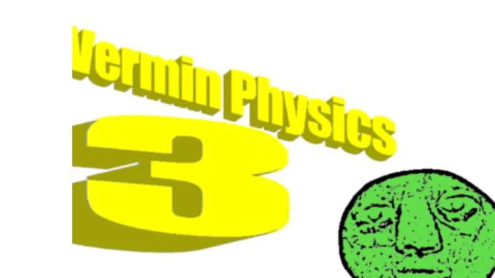 Vermin Physics 3