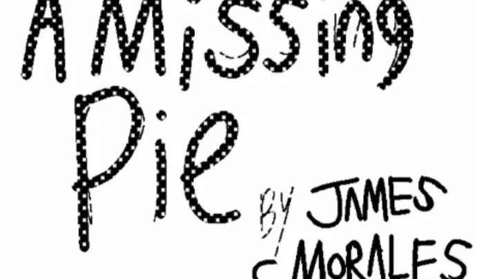 Midschool short: A Missing Pie by James C Morales